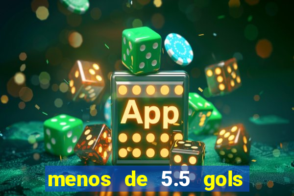 menos de 5.5 gols o que significa